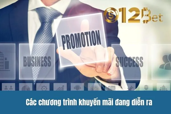 Chương trình khuyến mãi 12bet 2 Các chương trình khuyến mãi đang diễn ra