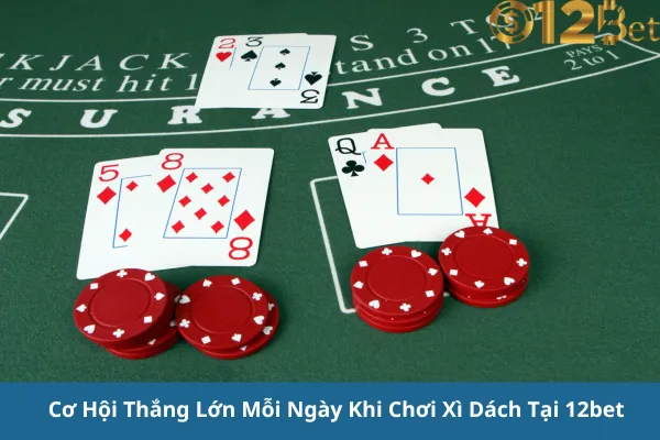 Trải Nghiệm Game Xì Dách Đổi Thưởng Cực Đỉnh 12bet – Thử Vận May Của Bạn 3 Trải Nghiệm Game Xì Dách Đổi Thưởng Cực Đỉnh 12bet – Thử Vận May Của Bạn