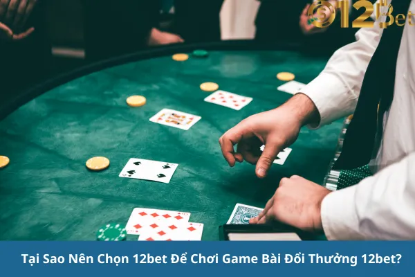Đăng Ký Chơi Game Bài Đổi Thưởng 12bet Và Nhận Ưu Đãi Khủng 2 Đăng Ký Chơi Game Bài Đổi Thưởng 12bet Và Nhận Ưu Đãi Khủng