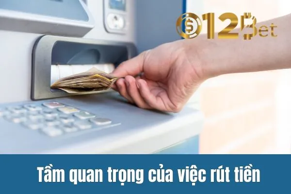 Hướng Dẫn Rút Tiền 12bet 2 Tầm quan trọng của việc rút tiền