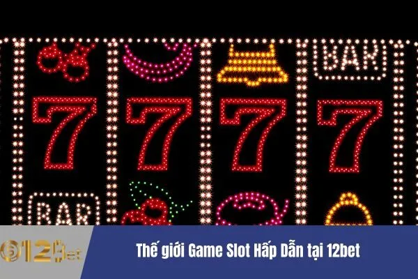 Khám Phá Các Game Slot Hấp Dẫn Nhất 12bet 2 Game Slot Hấp Dẫn
